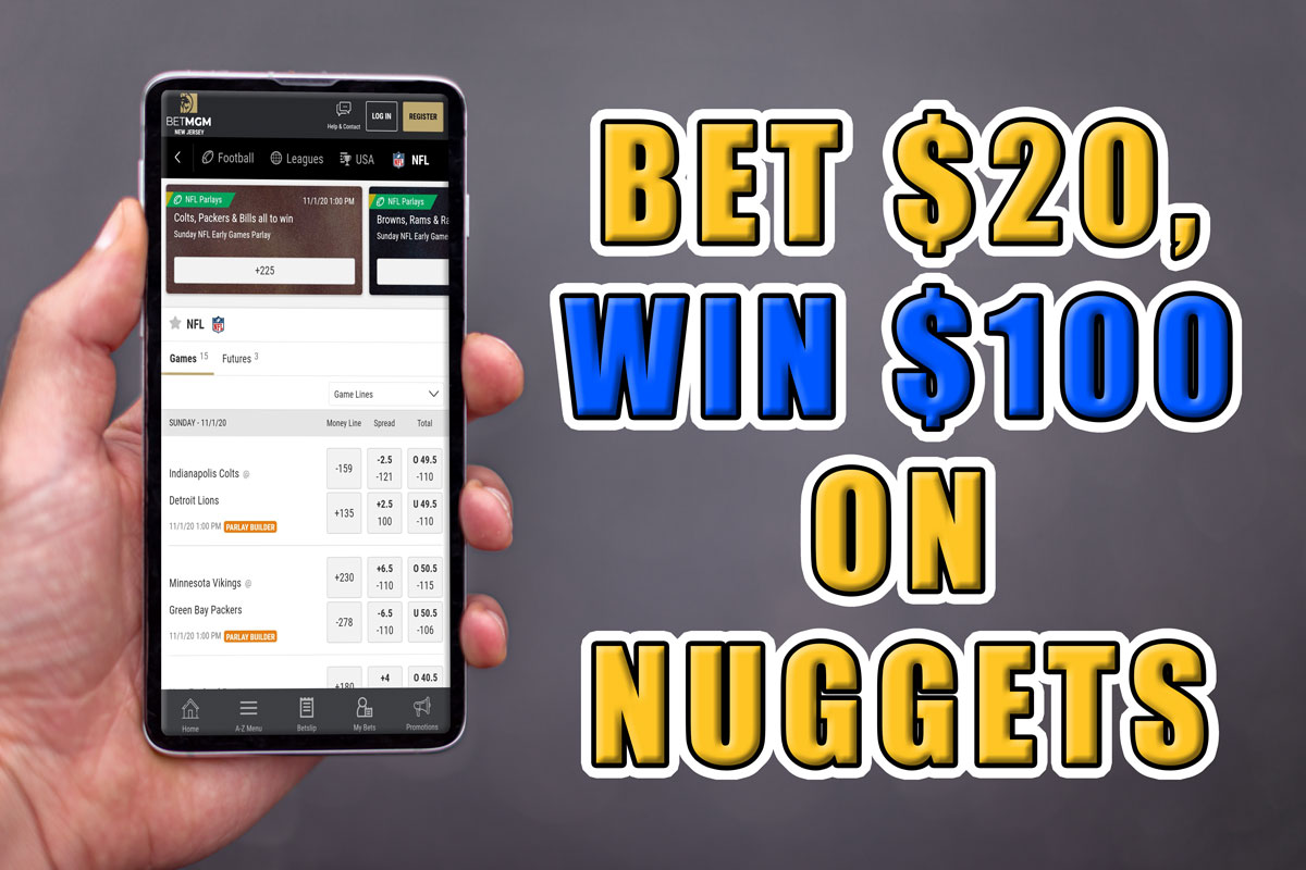 BetMGM has No-Brainer Bet $20, Win $100 Offer for any Nuggets Bet