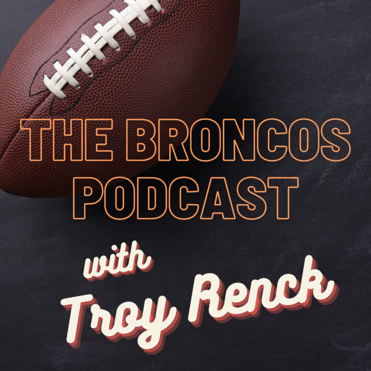 Podcast Cover: The Broncos Podcast w/ Troy Renck