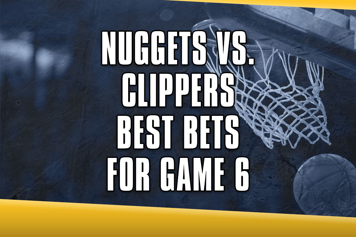 Nuggets vs. Clippers Odds, Predictions and Best Bets for Game 6
