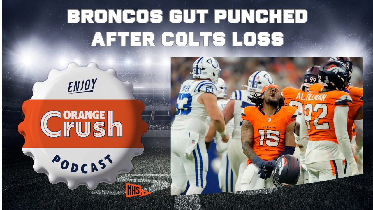 Orange Crush Podcast: Broncos gut-punched in loss vs. Colts